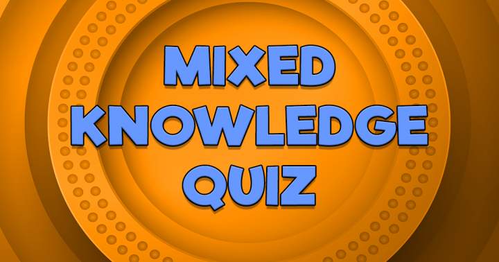 Mixed Knowledge Quiz