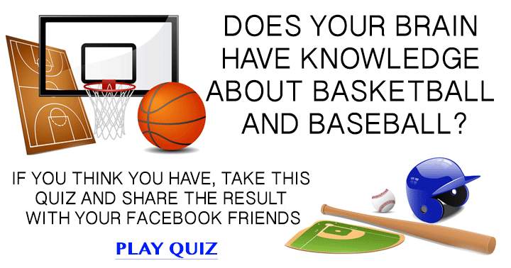 Men go ahead and show us your knowledge about Basketball en baseball