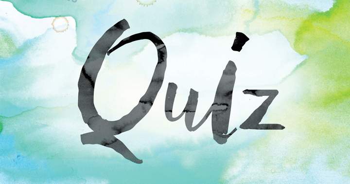 A Challenging Quiz Of Mixed Knowledge For The Smart People, Can You Get A Perfect Score?