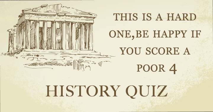 Try handeling this hard history quiz