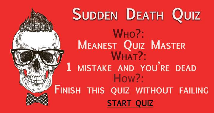 Can you survive this mean quiz master? 