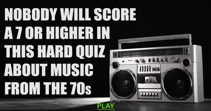 This hard quiz is impossible. You won't score a 7 or higher!