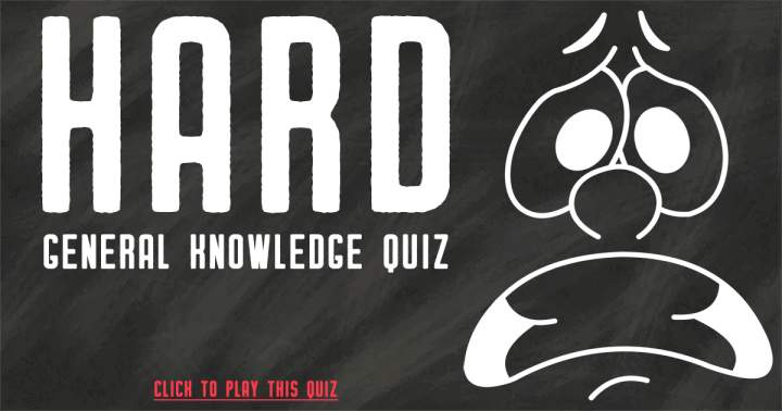 HARD General Knowledge Quiz