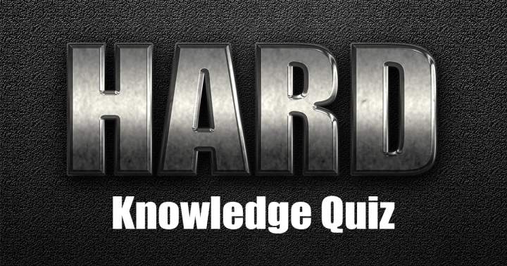 HARD Knowledge Quiz