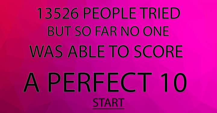 Are you the first one to score a 10?