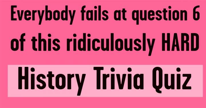 HARD History Trivia Quiz