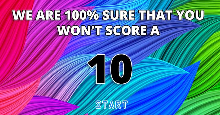 You simply won't score a perfect 10