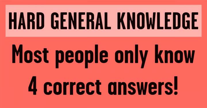 HARD General Knowledge Questions