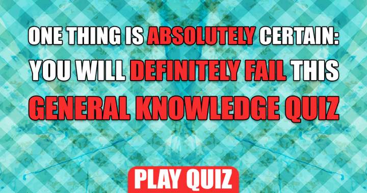 There is no doubt that you will fail this quiz.