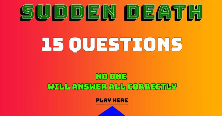 No one can answer all 15 questions accurately!