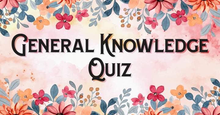 Quiz on General Knowledge.