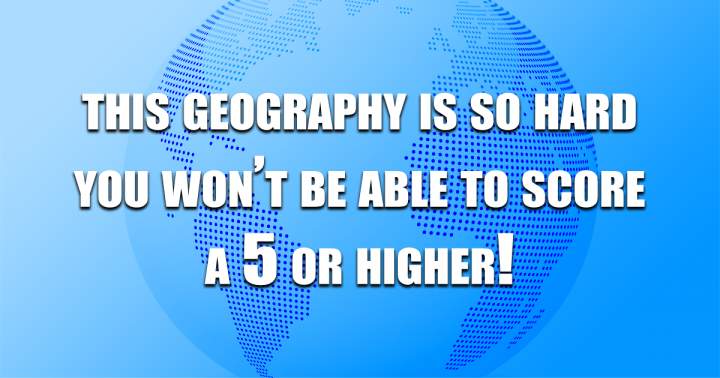 Challenging Geography Quiz.