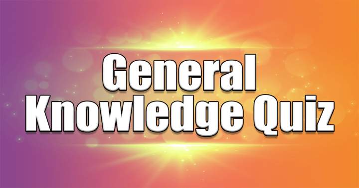 Quiz on General Knowledge.