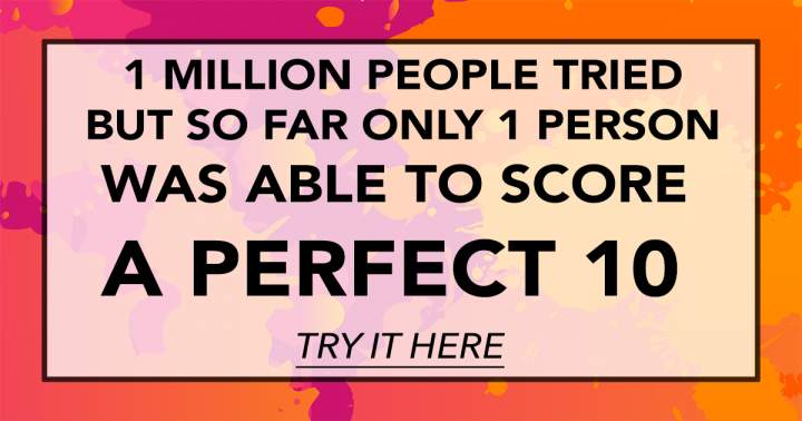 Banner for You won't be able to achieve a flawless score of 10!