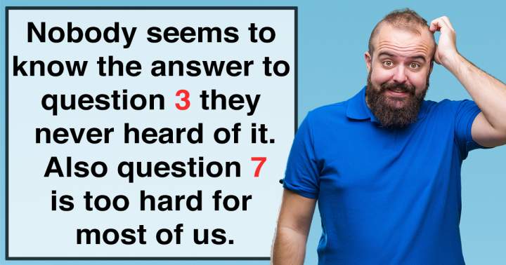 Can you accurately respond to all 10 questions? Let us know!