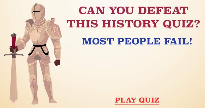 Quiz That Tests Your Knowledge of History