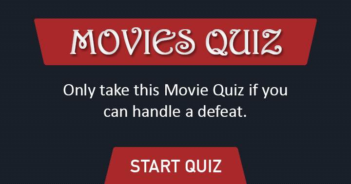 Take this movie quiz only if you're prepared for a defeat.