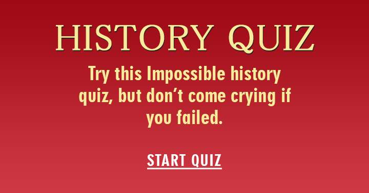 Attempt this challenging History quiz, but refrain from lamenting if you do not succeed!