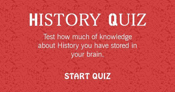 Test your knowledge of History by taking this quiz and determine how much information you have retained in your brain.