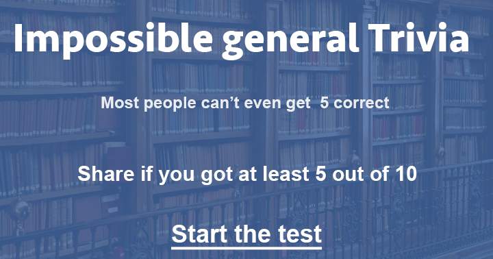 Can you achieve a score of 5 out of 10 on this challenging general knowledge quiz?