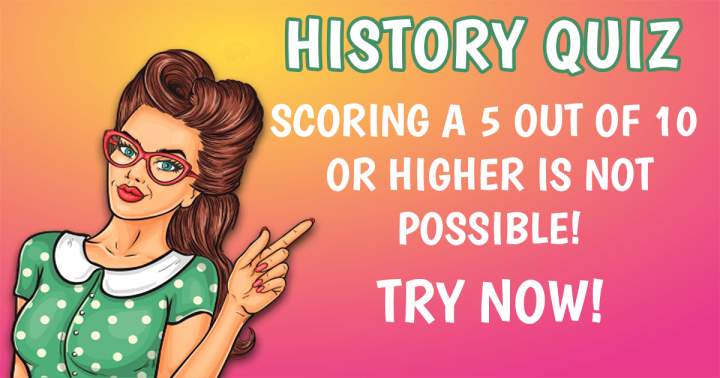 Unsolvable History Quiz