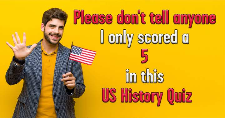 Quiz on the history of the United States.