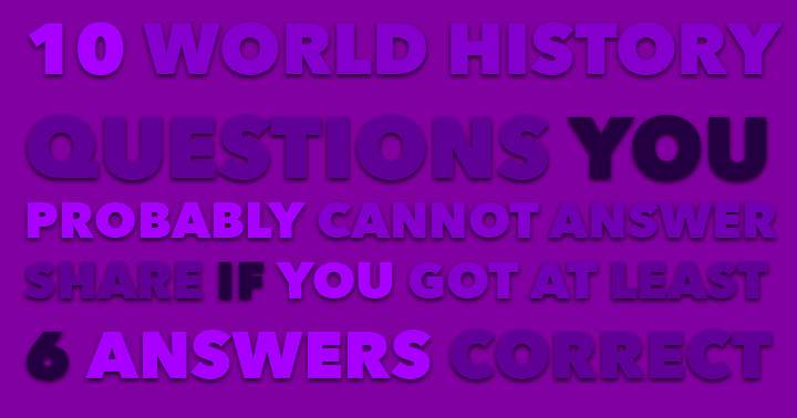 Can you correctly answer all 10 questions on World History?