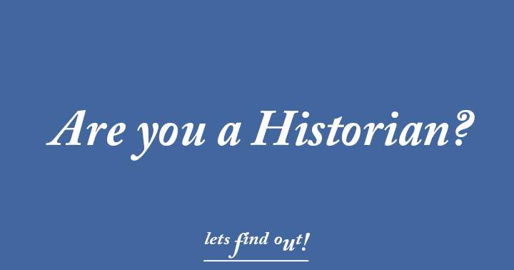 Do you identify as a Historian?