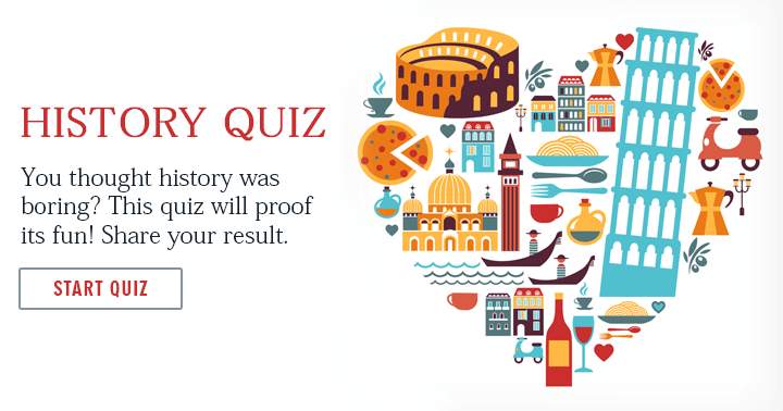 Discover how exciting history can be by taking this fun quiz!