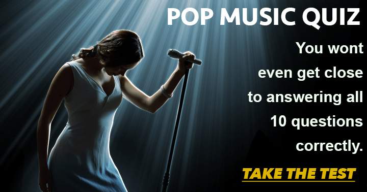 The Pop Music Quiz is so challenging that you won't come close to answering all of them correctly.