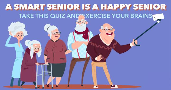 Seniors will exclusively achieve a decent score in the quiz.