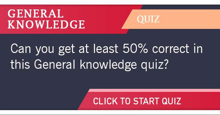 Is it possible for you to achieve a minimum of 50% accuracy in this general knowledge quiz?