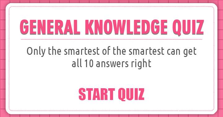 Only those who are the most intelligent can answer all questions correctly.