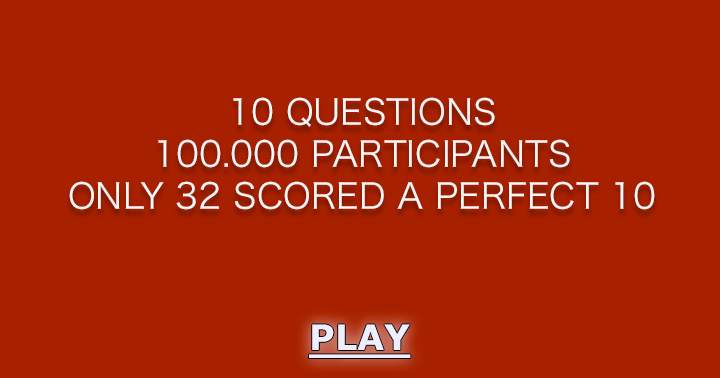 We question your ability to score a perfect 10.