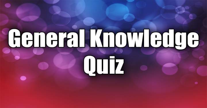 Quiz on General Knowledge.