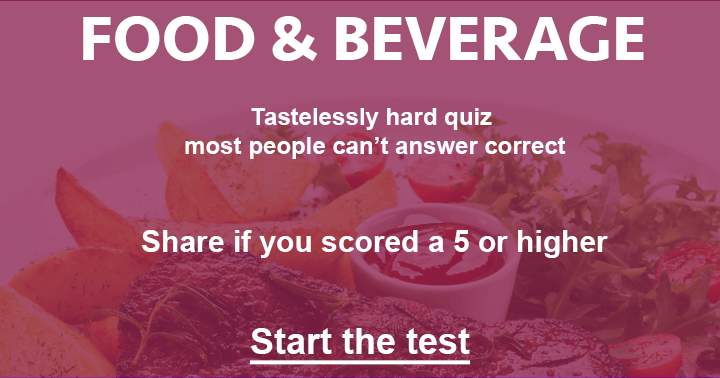 An unappetizingly difficult quiz on food and beverage.