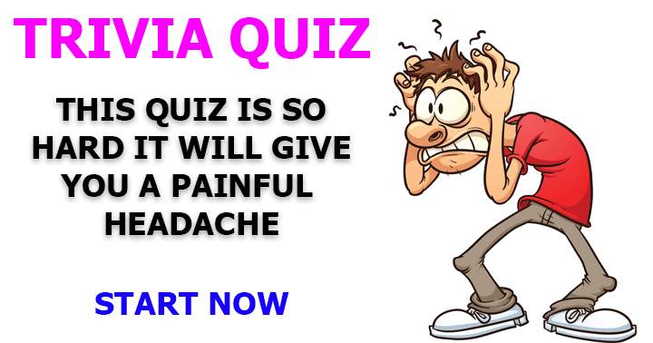 This quiz is guaranteed to cause a headache.