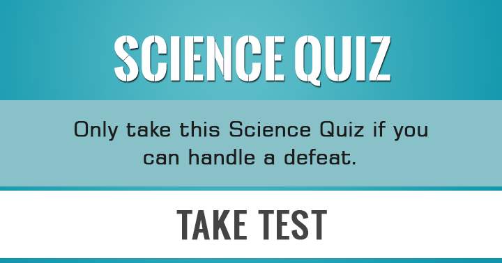 Banner for If you can handle a defeat, you're ready for this Science Quiz!
