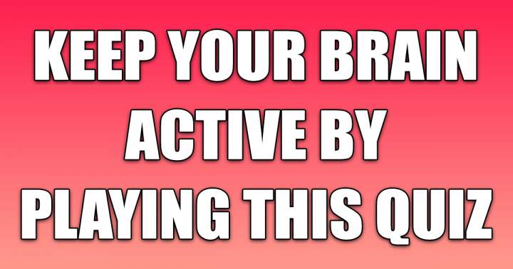 A Quiz Full of Fun for the Brain.