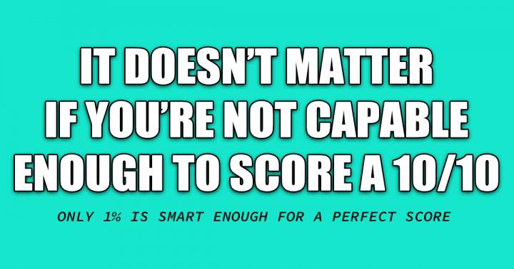 Do you possess sufficient intelligence?