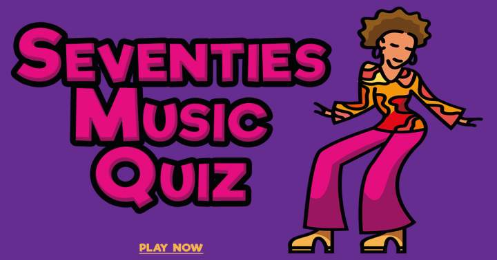 Quiz on Music from the Seventies.