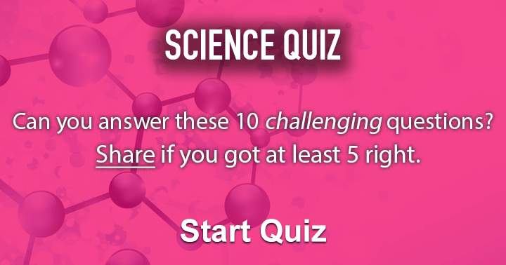 Can you respond to these 10 difficult science questions?