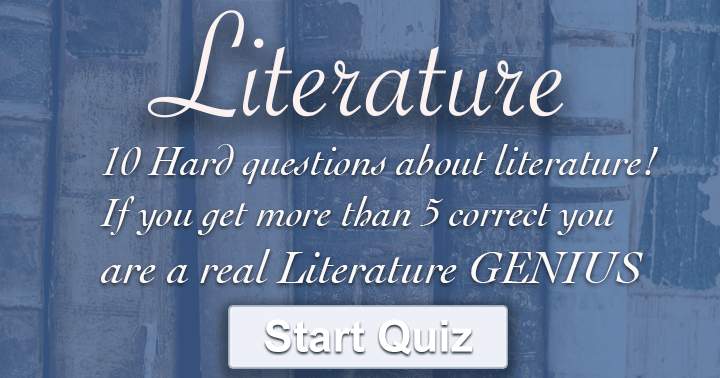 Test your knowledge with these challenging literature questions. Let us know if you achieved a score of 5 or higher.