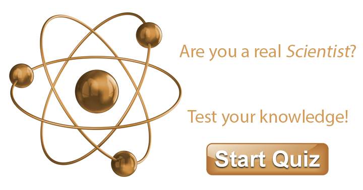 Test your knowledge and share it to prove your score, thus confirming if you are a true scientist.