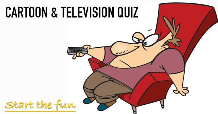 Can you handle this very challenging Cartoon & Television quiz?