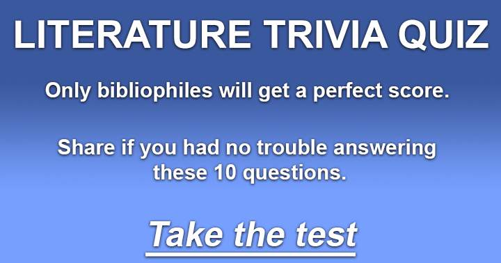 Bibliophiles alone can achieve a flawless score on this Literature Quiz.