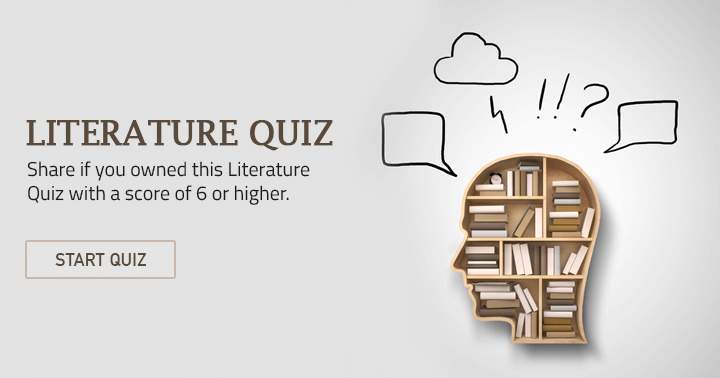 If you possessed this unfathomable literature quiz, share it.