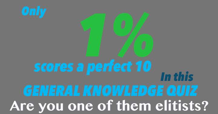 Only 1% achieves a flawless 10 in General Knowledge.