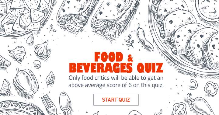 Take on the Food & Beverages quiz. We challenge you!