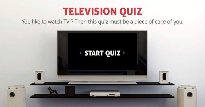 If you enjoy watching TV, this quiz should be a breeze for you.